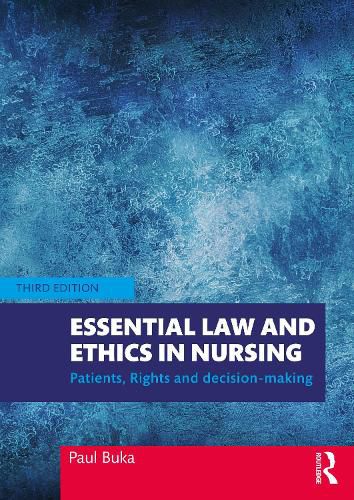 Cover image for Essential Law and Ethics in Nursing: Patients, Rights and Decision-Making