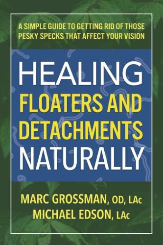 Healing Floaters & Detachments Naturally