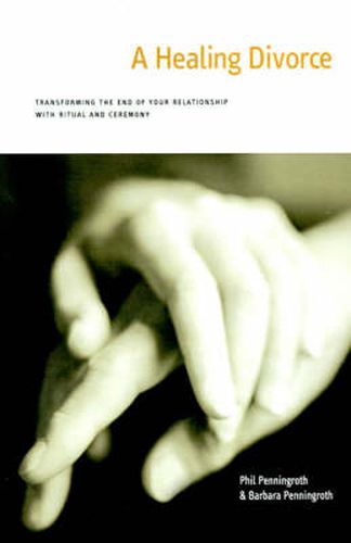 Cover image for A Healing Divorce: Transforming the End of Your Relationship with Ritual and Ceremony