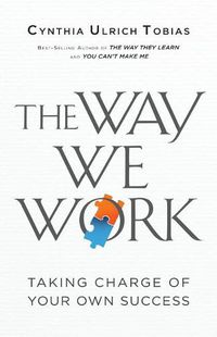 Cover image for The Way We Work: Taking Charge of Your Own Success