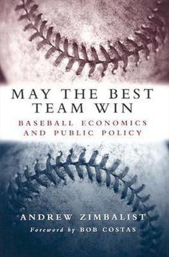 May the Best Team Win: Baseball Economics and Public Policy