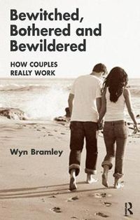 Cover image for Bewitched, Bothered and Bewildered: How Couples Really Work