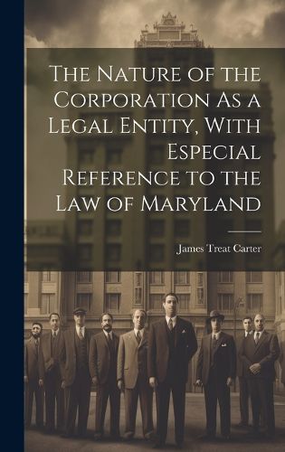 Cover image for The Nature of the Corporation As a Legal Entity, With Especial Reference to the Law of Maryland