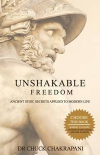 Cover image for Unshakable Freedom: Ancient Stoic Secrets Applied to Modern Life