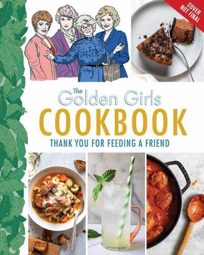 Cover image for Golden Girls Cookbook: Thank You for Feeding a Friend