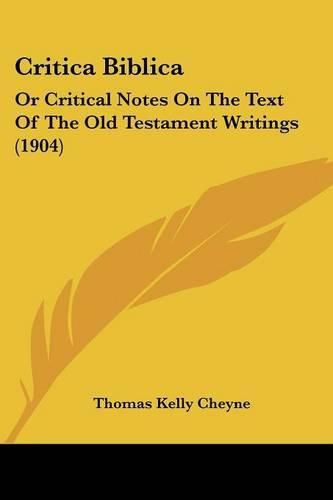 Critica Biblica: Or Critical Notes on the Text of the Old Testament Writings (1904)