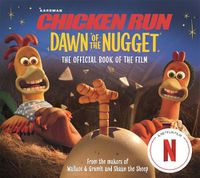 Cover image for Chicken Run Dawn of the Nugget: The Official Book of the Film