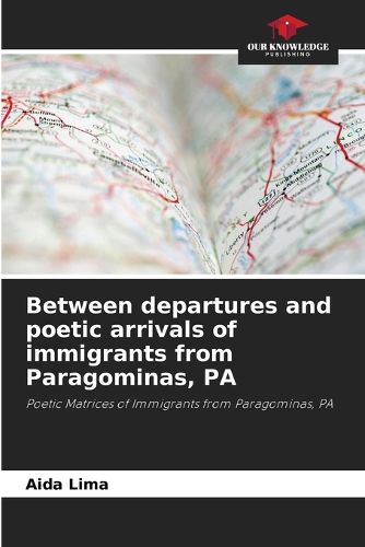 Cover image for Between departures and poetic arrivals of immigrants from Paragominas, PA