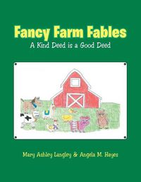 Cover image for Fancy Farm Fables: A Kind Deed Is a Good Deed