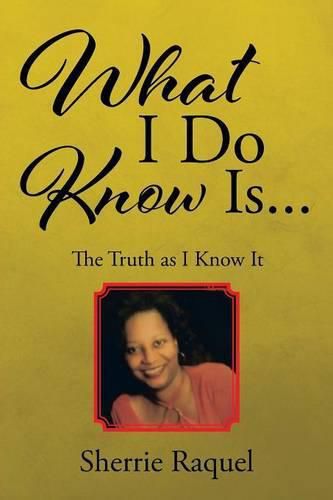 Cover image for What I Do Know Is...: The Truth as I Know It