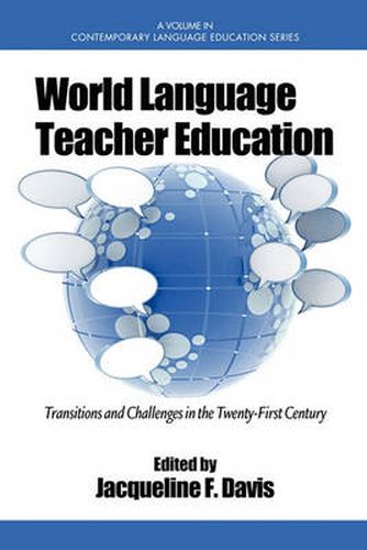 World Language Teacher Education: Transitions and Challenges in the 21st Century