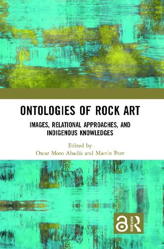 Cover image for Ontologies of Rock Art: Images, Relational Approaches, and Indigenous Knowledges