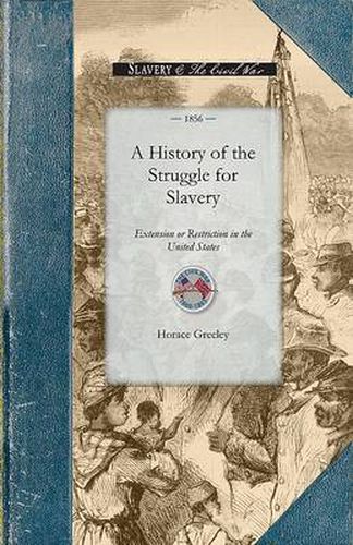 Cover image for History of the Struggle for Slavery Ext: From the Declaration of Independence to the Present Day