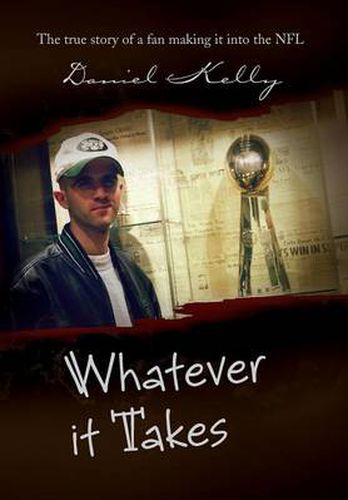Cover image for Whatever It Takes: The True Story of a Fan Making It Into the NFL