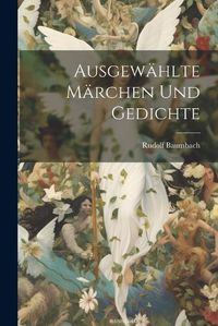 Cover image for Ausgewaehlte Maerchen und Gedichte