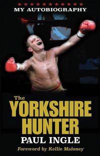 Cover image for The Yorkshire Hunter: The Paul Ingle Story