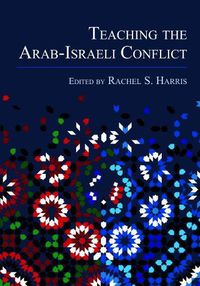 Cover image for Teaching the Arab-Israeli Conflict