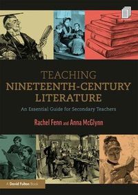 Cover image for Teaching Nineteenth-Century Literature: An Essential Guide for Secondary Teachers