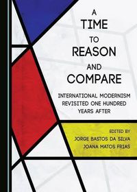 Cover image for A Time to Reason and Compare: International Modernism Revisited One Hundred Years After