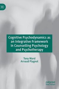 Cover image for Cognitive Psychodynamics as an Integrative Framework in Counselling Psychology and Psychotherapy