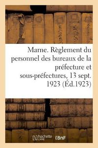 Cover image for Departement de la Marne. Reglement Du Personnel Des Bureaux de la Prefecture Et Des Sous-Prefectures: Et 20 Juillet 1921, Et Du 13 Novembre 1908. Lois Du 8 Mars 1912. Usages Locaux de Troyes