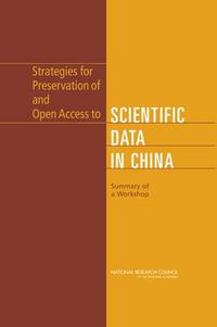 Cover image for Strategies for Preservation of and Open Access to Scientific Data in China: Summary of a Workshop