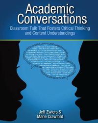 Cover image for Academic Conversations: Classroom Talk that Fosters Critical Thinking and Content Understanding