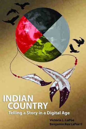 Cover image for Indian Country: Telling a Story in a Digital Age