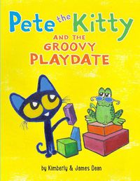 Cover image for Pete the Kitty and the Groovy Playdate