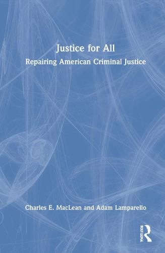 Justice for All: Repairing American Criminal Justice