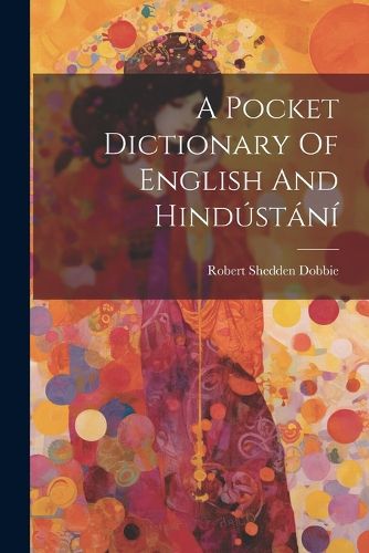 Cover image for A Pocket Dictionary Of English And Hindustani