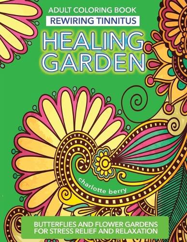 Cover image for Tinnitus Art Therapy. Healing Garden Adult Coloring Book: Butterflies and Flower Gardens for Stress Relief and Relaxation