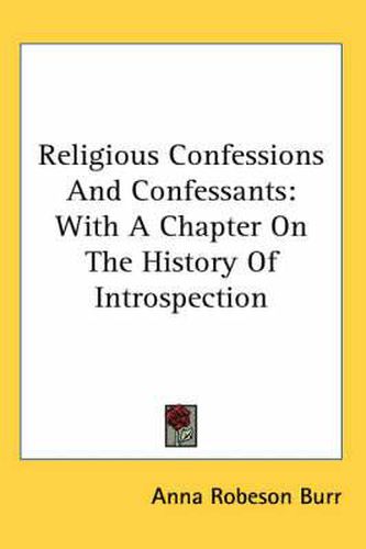 Religious Confessions and Confessants: With a Chapter on the History of Introspection