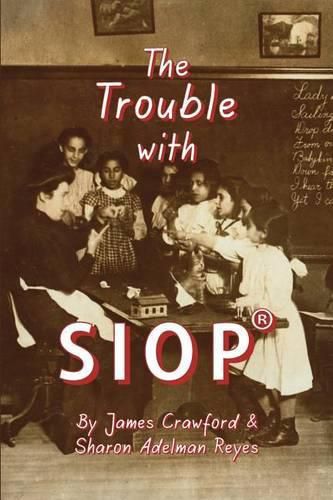 Cover image for The Trouble with SIOP(R): How a Behaviorist Framework, Flawed Research, and Clever Marketing Have Come to Define - and Diminish - Sheltered Instruction