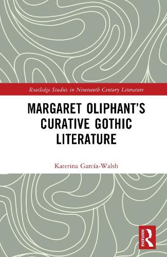 Cover image for Margaret Oliphant's Curative Gothic Literature