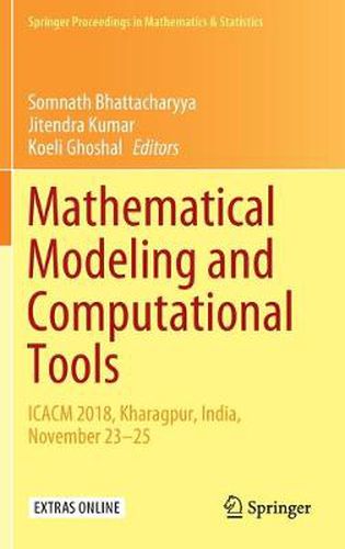 Cover image for Mathematical Modeling and Computational Tools: ICACM 2018, Kharagpur, India, November 23-25