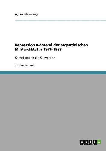 Repression Wahrend Der Argentinischen Militardiktatur 1976-1983