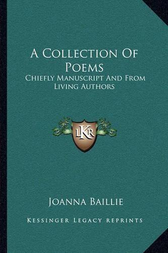 A Collection of Poems: Chiefly Manuscript and from Living Authors