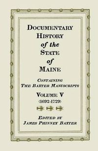 Cover image for Documentary History of the State of Maine, Containing the Baxter Manuscripts. Volume V