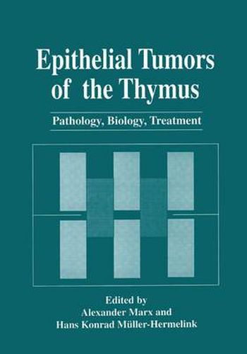 Epithelial Tumors of the Thymus: Pathology, Biology, Treatment