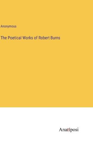 The Poetical Works of Robert Burns