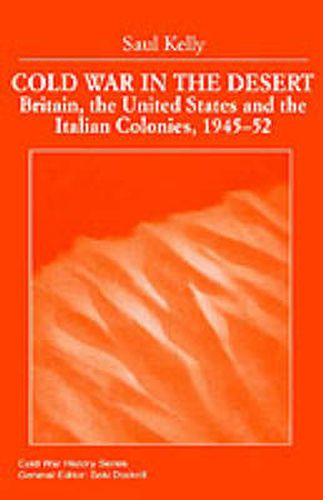 Cover image for Cold War in the Desert: Britain, the United States and the Italian Colonies, 1945-52