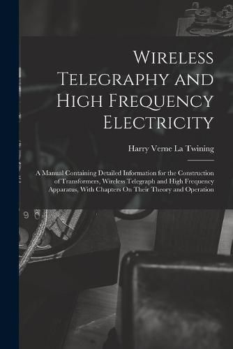 Cover image for Wireless Telegraphy and High Frequency Electricity