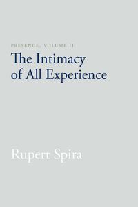 Cover image for Presence, Volume II: The Intimacy of All Experience