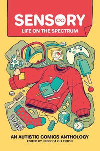 Cover image for Sensory: Life on the Spectrum: An Autistic Comics Anthology