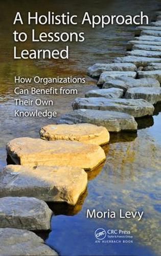 Cover image for A Holistic Approach to Lessons Learned: How Organizations Can Benefit from Their Own Knowledge