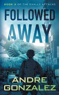 Cover image for Followed Away (Exalls Attacks, Book 3)