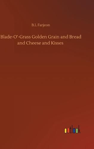 Blade-O'-Grass Golden Grain and Bread and Cheese and Kisses