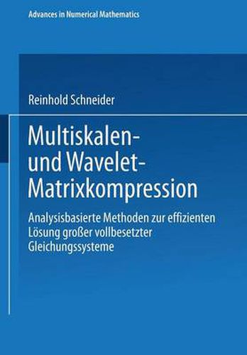 Cover image for Multiskalen- und Wavelet-Matrixkompression: Analysisbasierte Methoden zur effizienten Loesung grosser vollbesetzter Gleichungssysteme