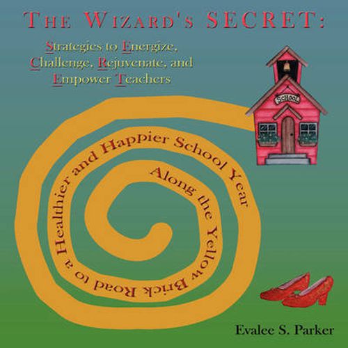 Cover image for The Wizard's Secret: Along the Yellow Brick Road to a Healthier and Happier School Year